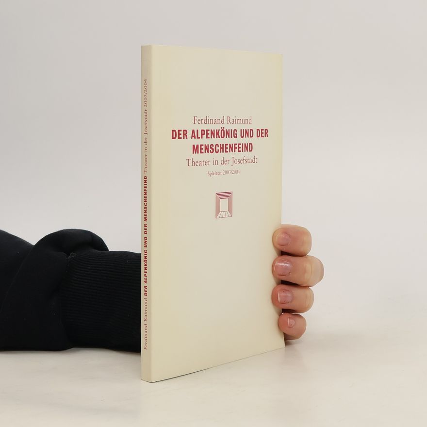 Ferdinand Raimund Der Alpenkönig und der Menschenfeind. Spielzeit 2003/2004