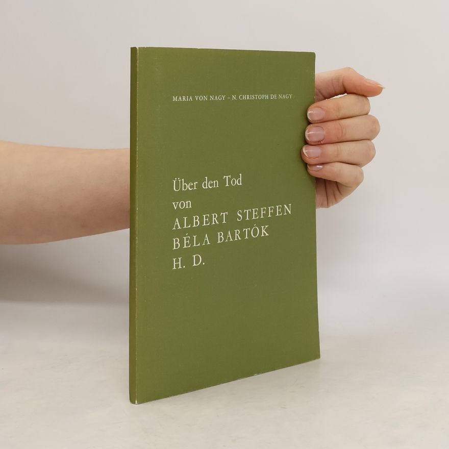 Maria von Nagy Über den Tod von Albert Steffen, Béla Bartók, H.D.