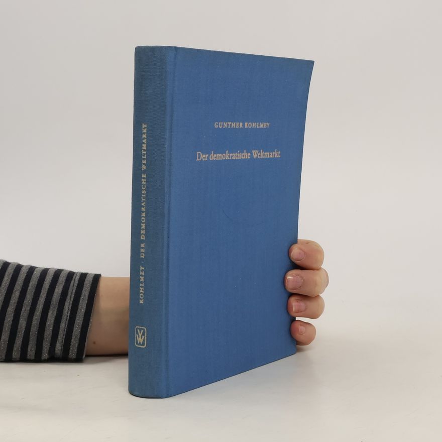 Günther Kohlmey Der demokratische Weltmarkt