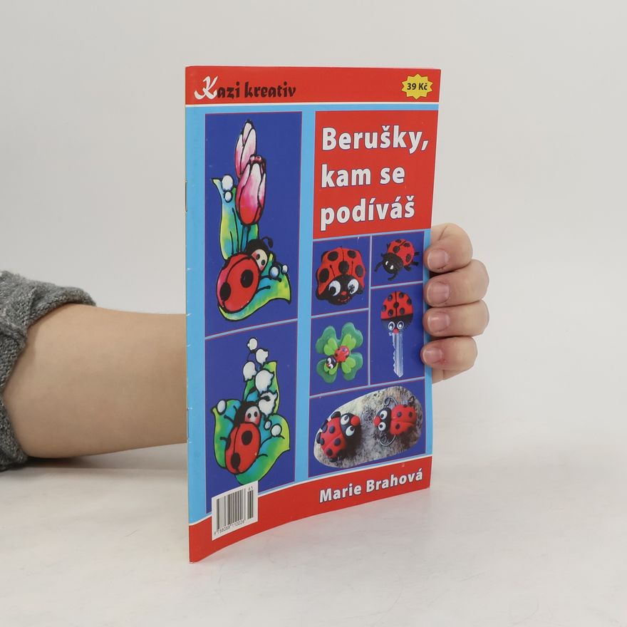 Marie Brahová Berušky, kam se podíváš
