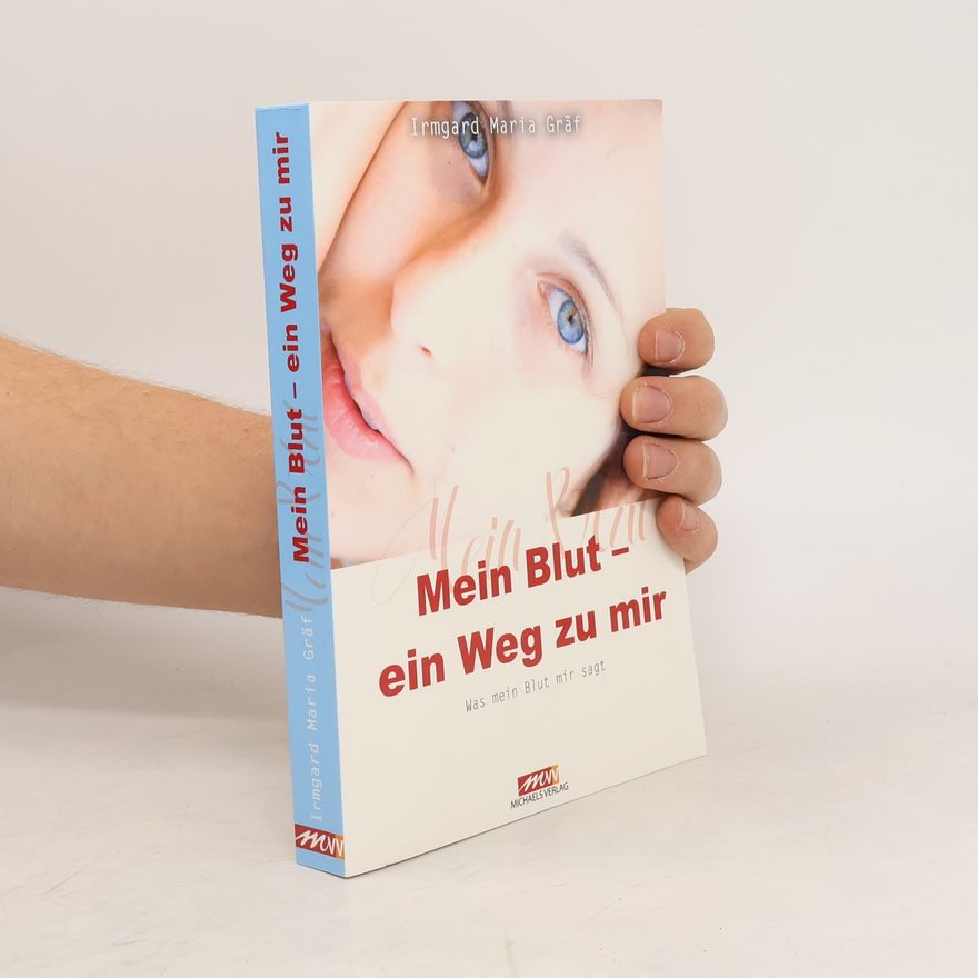 Irmgard Maria Gräf Mein Blut - ein Weg zu mir