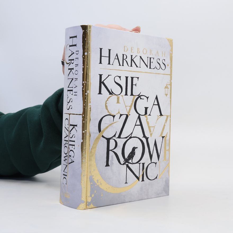 Deborah E. Harkness Trylogia Wszystkich Dusz T.1 Księga czarownic