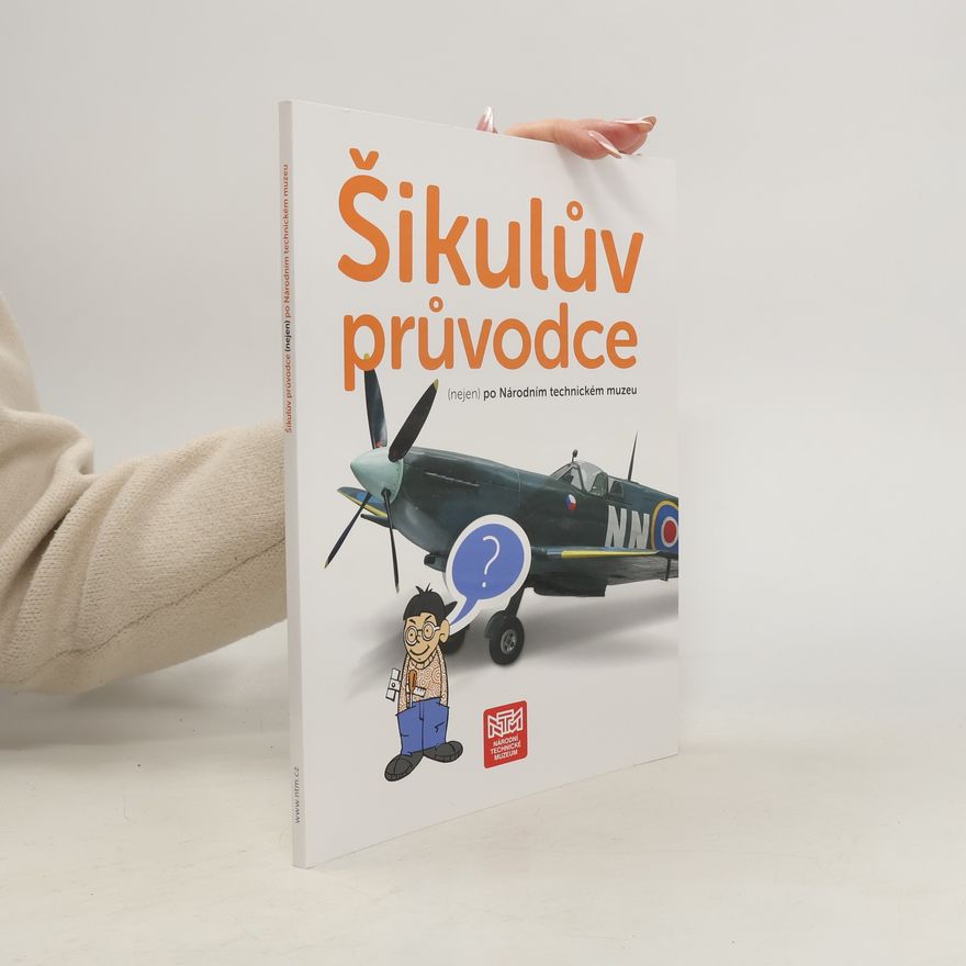 Jáchym Šerých Šikulův průvodce : (nejen) po Národním technickém muzeu
