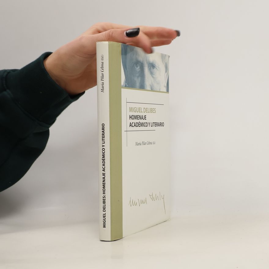 María Pilar Celma Valero Miguel Delibes. Homenaje académico y literario