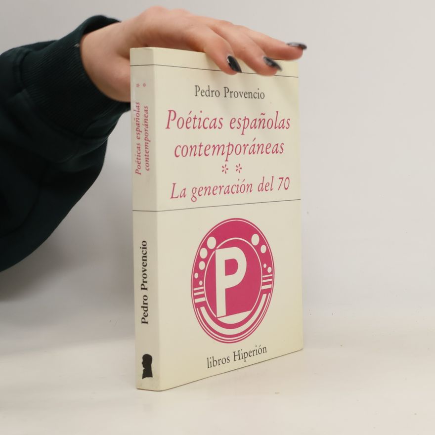 Pedro Provencio Poéticas españolas contemporáneas: La generación del 70