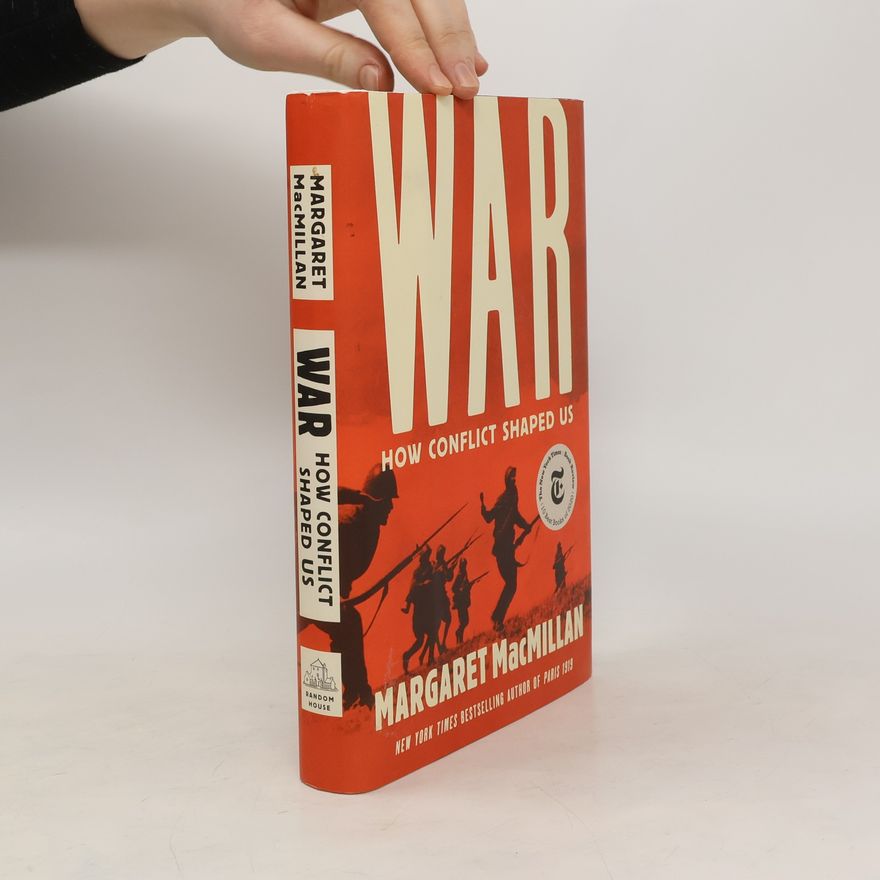 Margaret Olwen Macmillan War: How Conflict Shaped Us