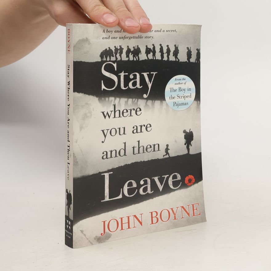 John Boyne STAY WHERE YOU ARE & THEN LEAVE
