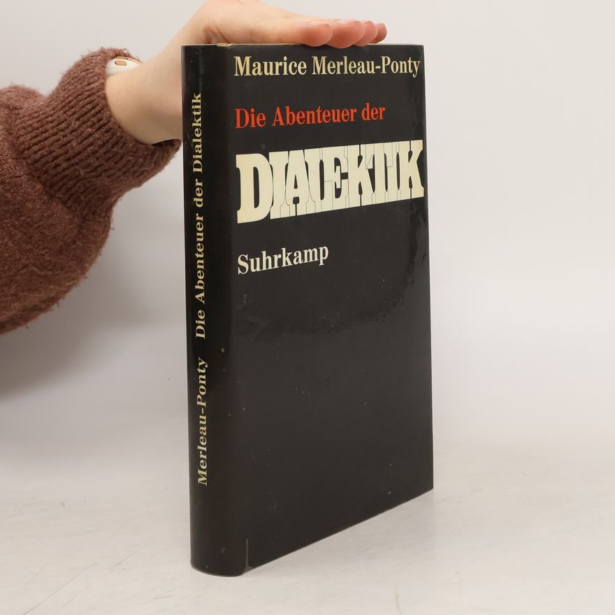 Maurice Merleau-Ponty Die Abenteuer der Dialektik
