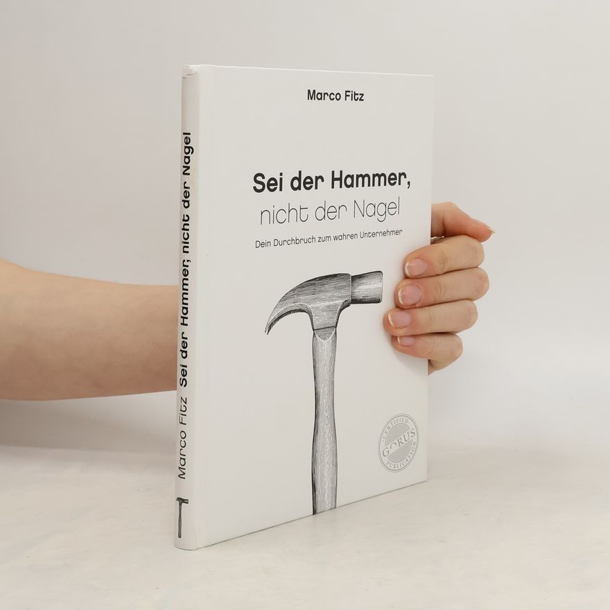 Marco Fitz Sei der Hammer, nicht der Nagel
