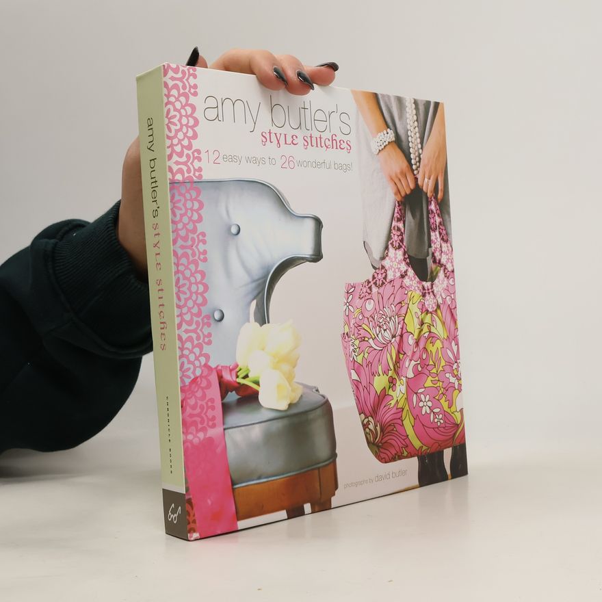 Amy Butler Amy Butler's Style Stitches. 12 easy ways to 26 wonderful bags!