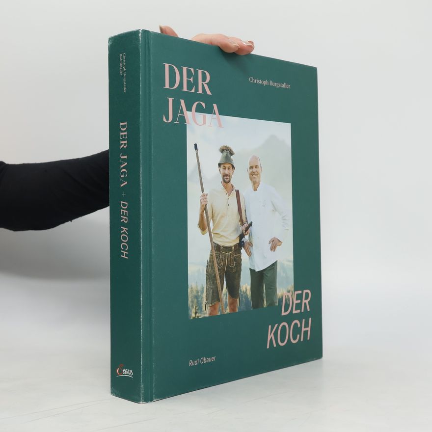 Werner Meisinger Der Jaga Christoph Burgstaller, der Koch Rudi Obauer