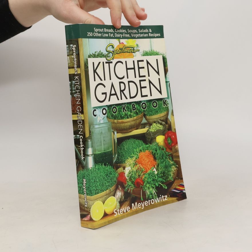 Steve Meyerowitz Sproutman's Kitchen Garden Cookbook