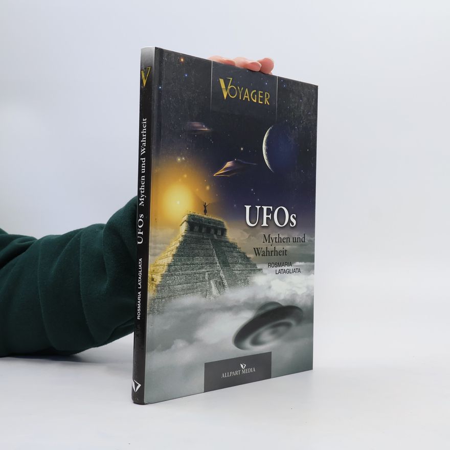 Rosamaria Latagliata Ufos - Mythen und Wahrheit