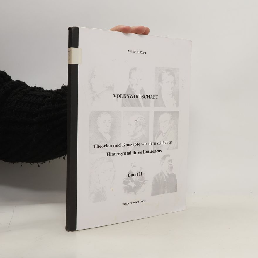 Viktor A. Zorn Volkswirtschaft Band II - Theorien and Konzepte vor dem arilichon Hintergrund ihres Entstehens