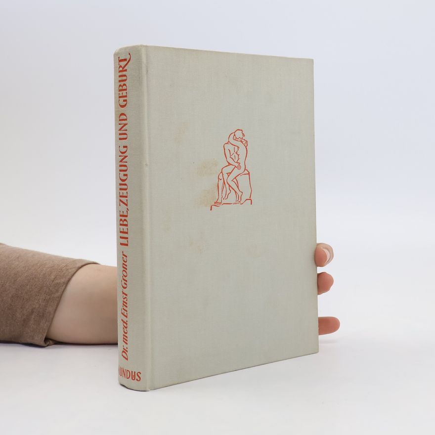Ernst Groner Liebe, Zeugung und Geburt