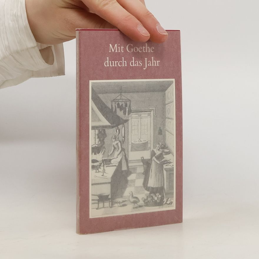 Johann Wolfgang von Goethe Mit Goethe durch das Jahr