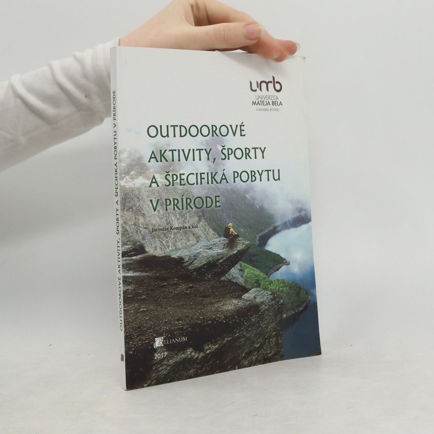 Jaroslav Kompán Outdoorové aktivity, športy a špecifiká pobytu v prírode : vysokoškolská učebnica