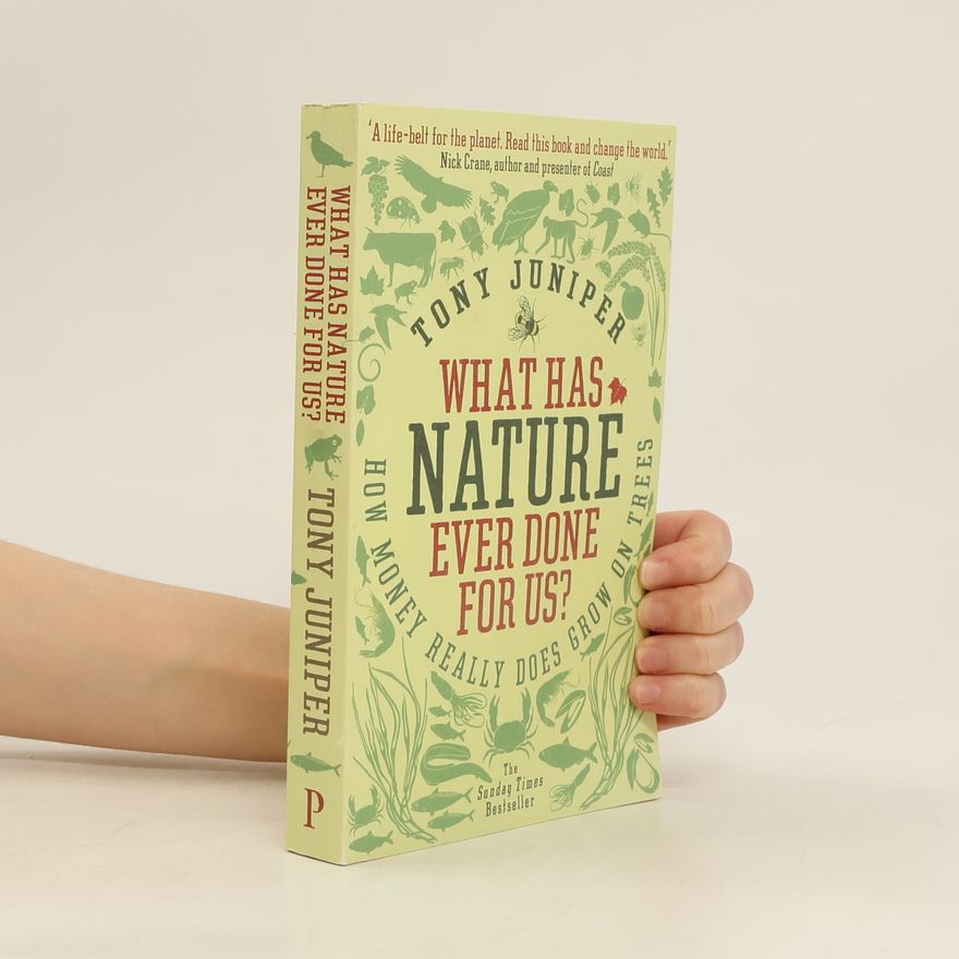 Tony Juniper What Has Nature Ever Done For Us?