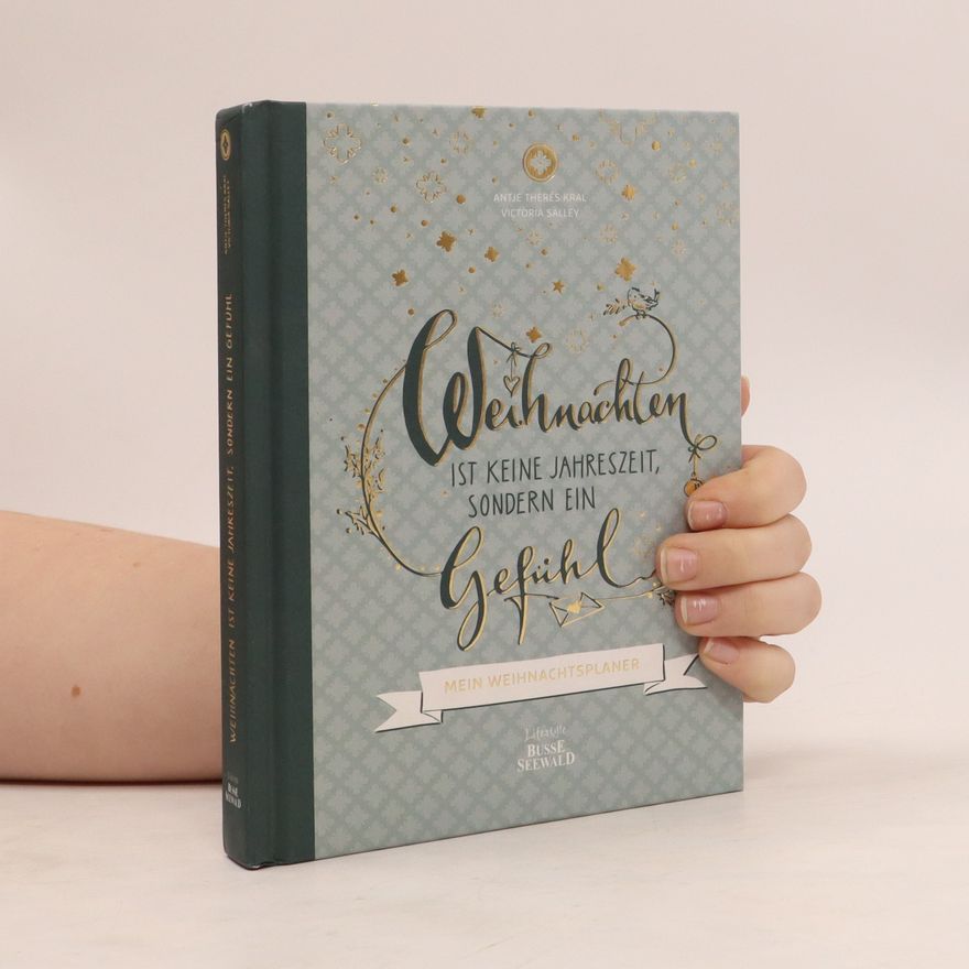 Antje Therés Kral Weihnachten ist keine Jahreszeit, sondern ein Gefühl - Mein Weihnachtsplaner