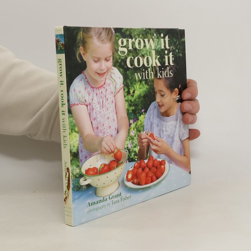 Amanda Grant Grow It, Cook It with Kids