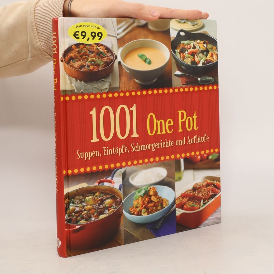 Autorenkollektiv 1001 one pot, Suppen, Eintöpfe, Schmorgerichte und Aufläufe