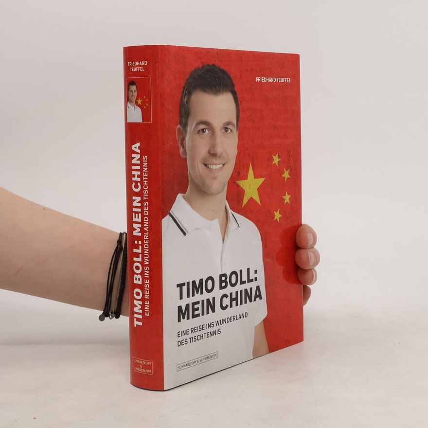 Friedhard Teuffel Timo Boll: mein China (nummerierte Sonderausgabe)