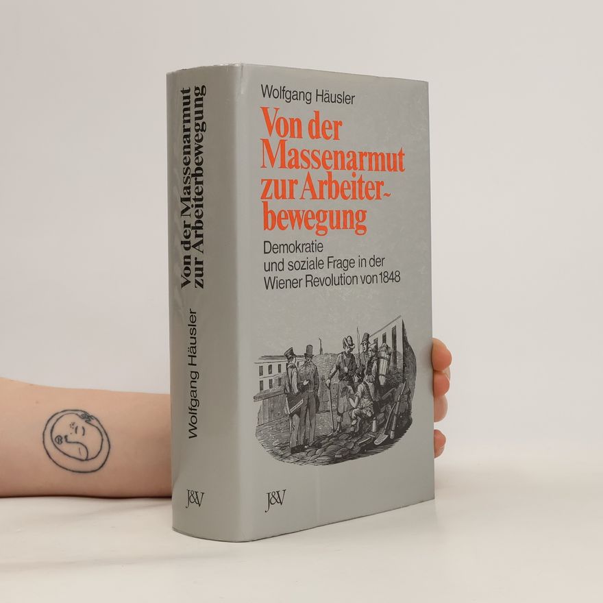 Wolfgang Häusler Von der Massenarmut zur Arbeiterbewegung