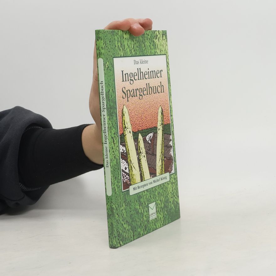 Michel König Das kleine Ingelheimer Spargelbuch