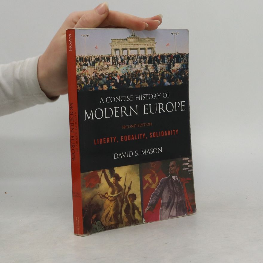 David Mason A Concise History of Modern Europe: Liberty, Equality, Solidarity
