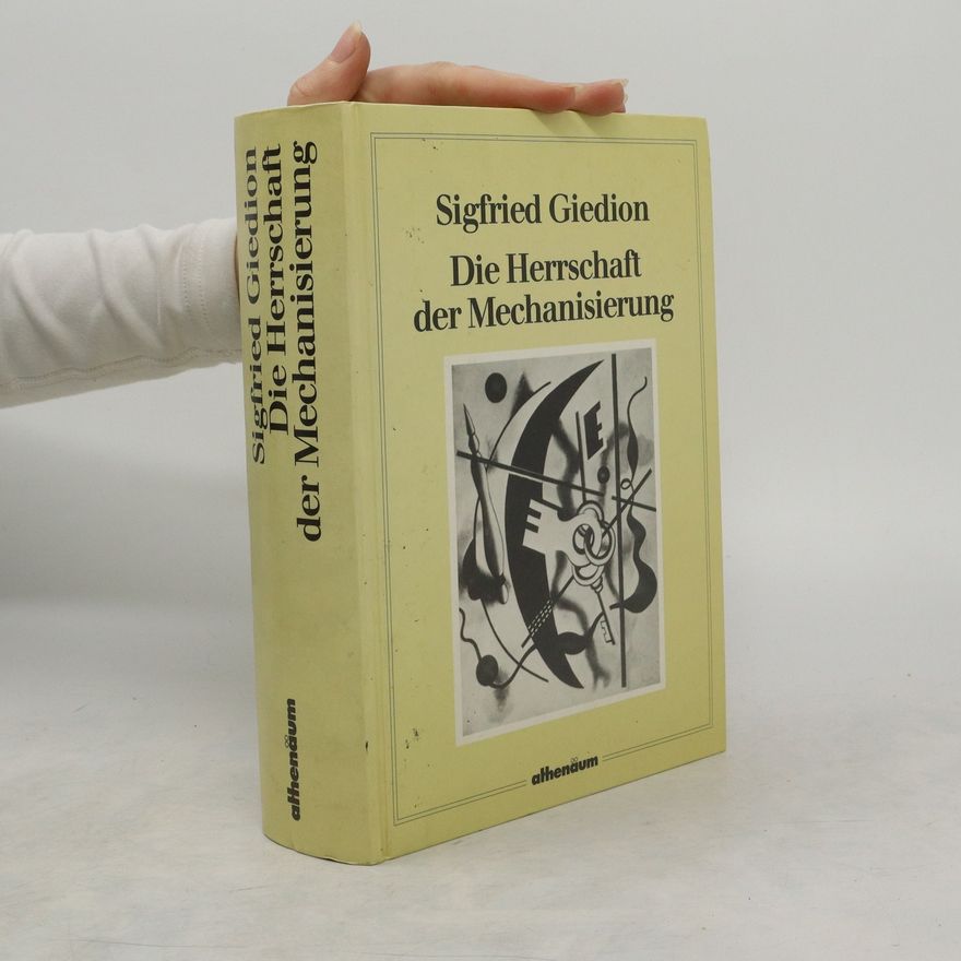 Sigfried Giedion Die Herrschaft der Mechanisierung