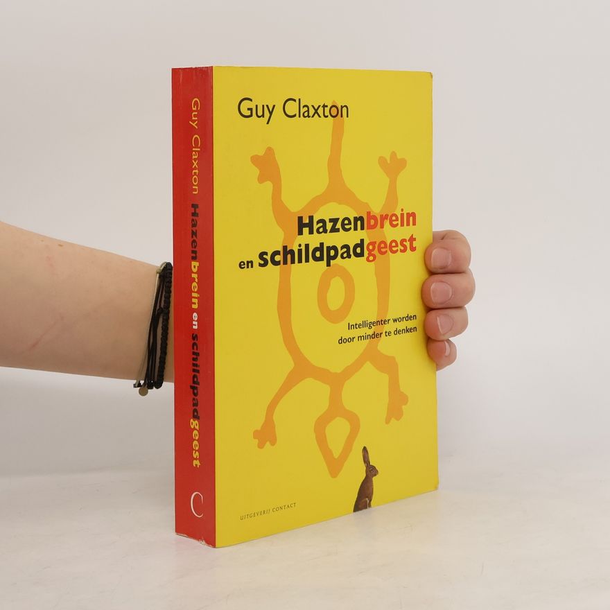 Guy Claxton Hazenbrein en schildpadgeest: Intelligenter worden door minder te denken