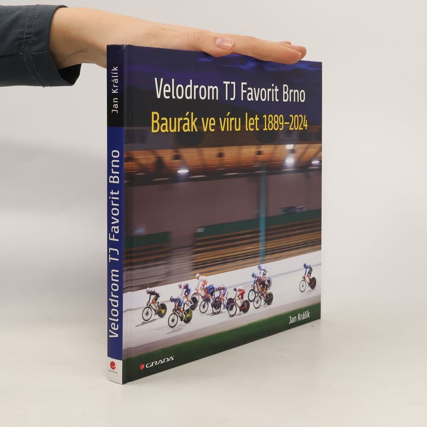 Jan Králík Velodrom TJ Favorit Brno. Baurák ve víru let 1889-2024