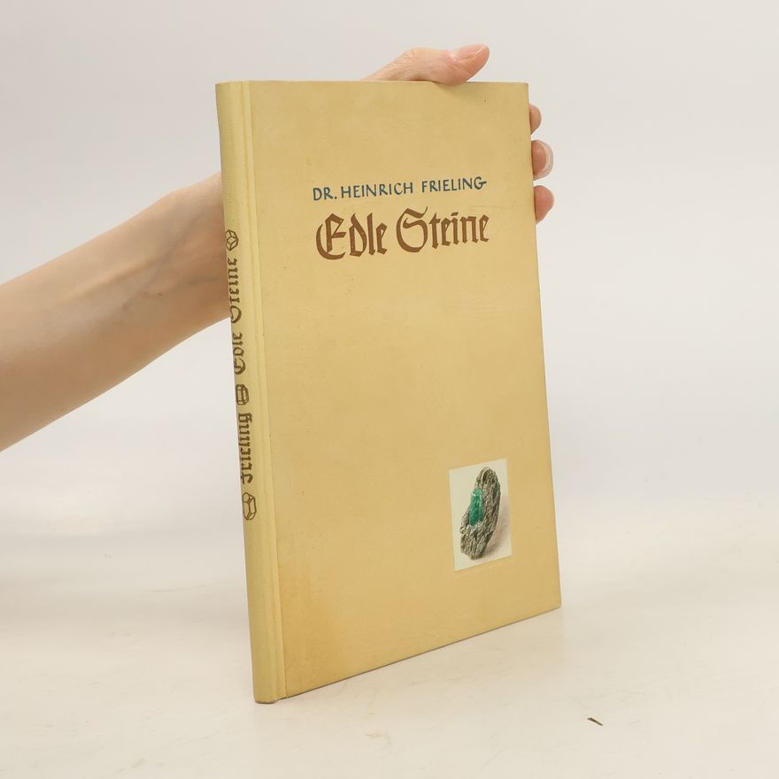 H. Frieling Edle Steine. Ein Kapitel aus der Mineralogie