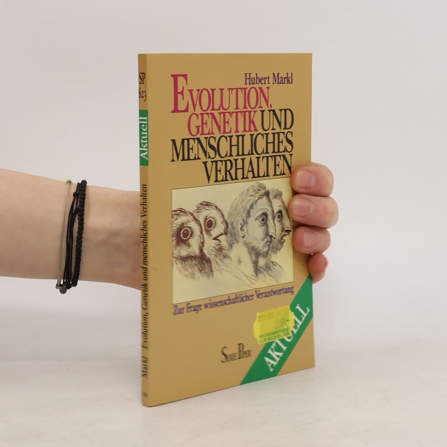 Hubert Markl Evolution, Genetik und menschliches Verhalten