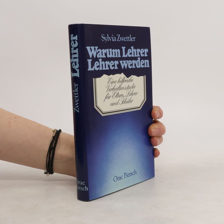 Sylvia Zwettler-Otte Warum Lehrer Lehrer werden