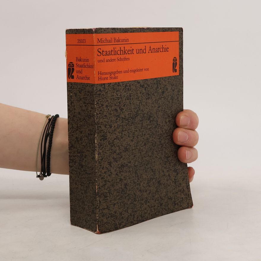 Michail Alexandrovič Bakunin Staatlichkeit und Anarchie und andere Schriften