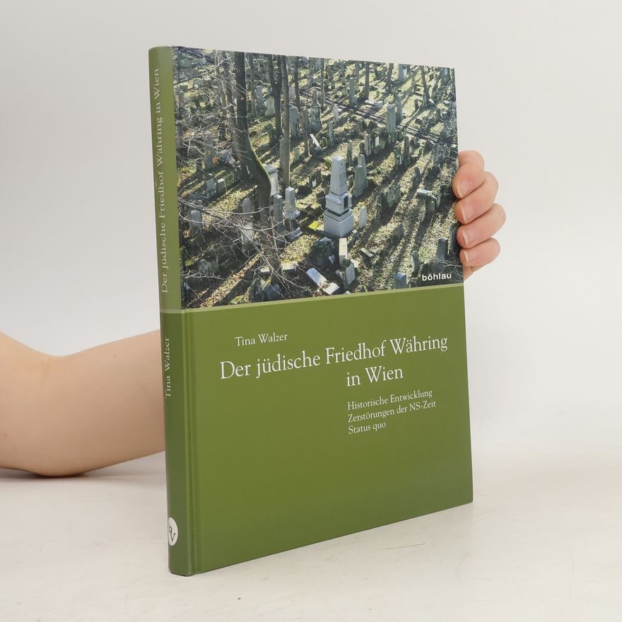 Tina Walzer Der jüdische Friedhof in Währing in Wien