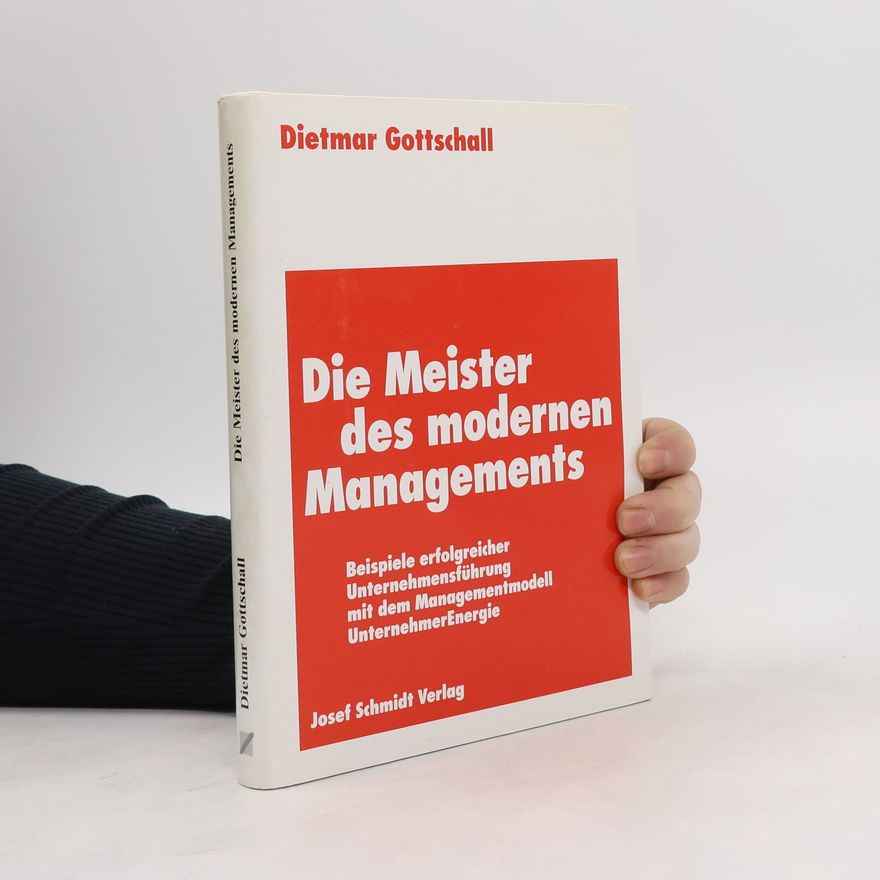 Dietmar Gottschall Die Meister des modernen Managements