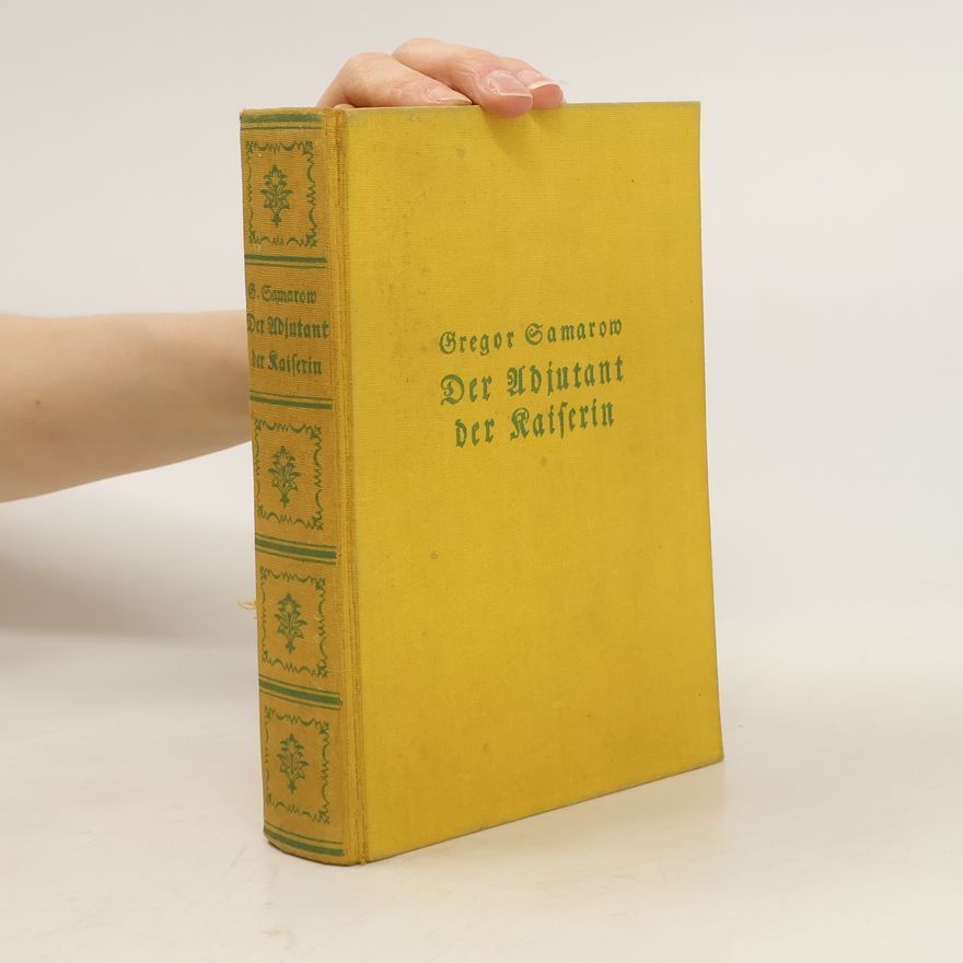 Gregor Samarow Der Adjutant der Kaiserin