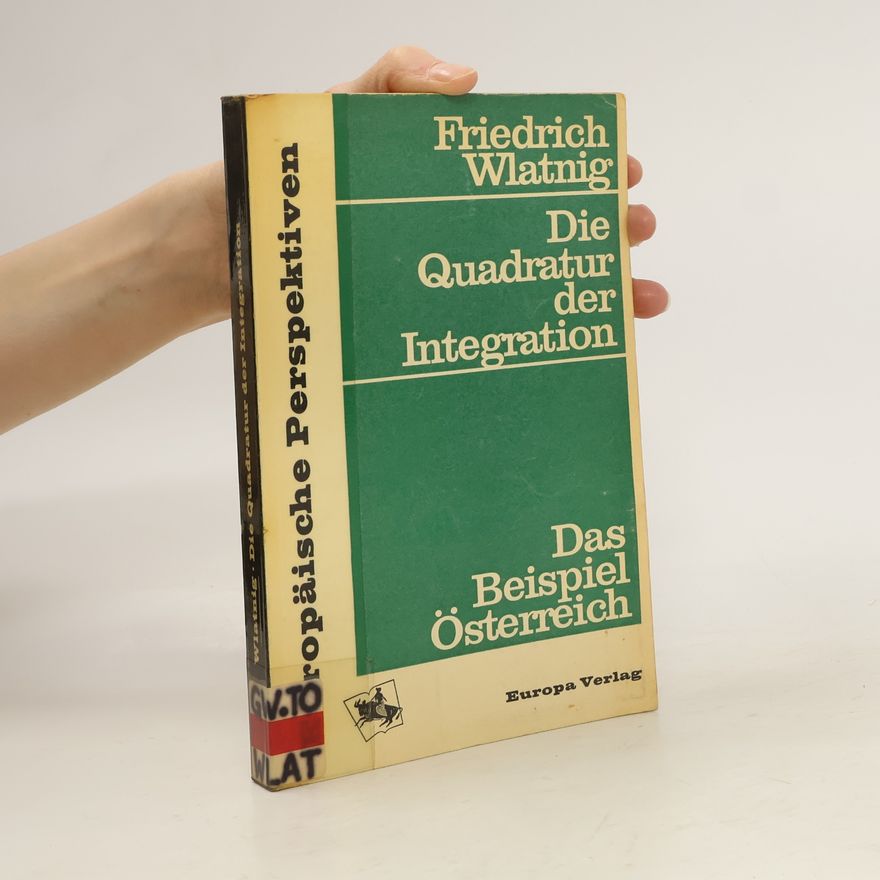 Friedrich Wlatnig Die Quadratur der Integration. Das Beispiel Österreich
