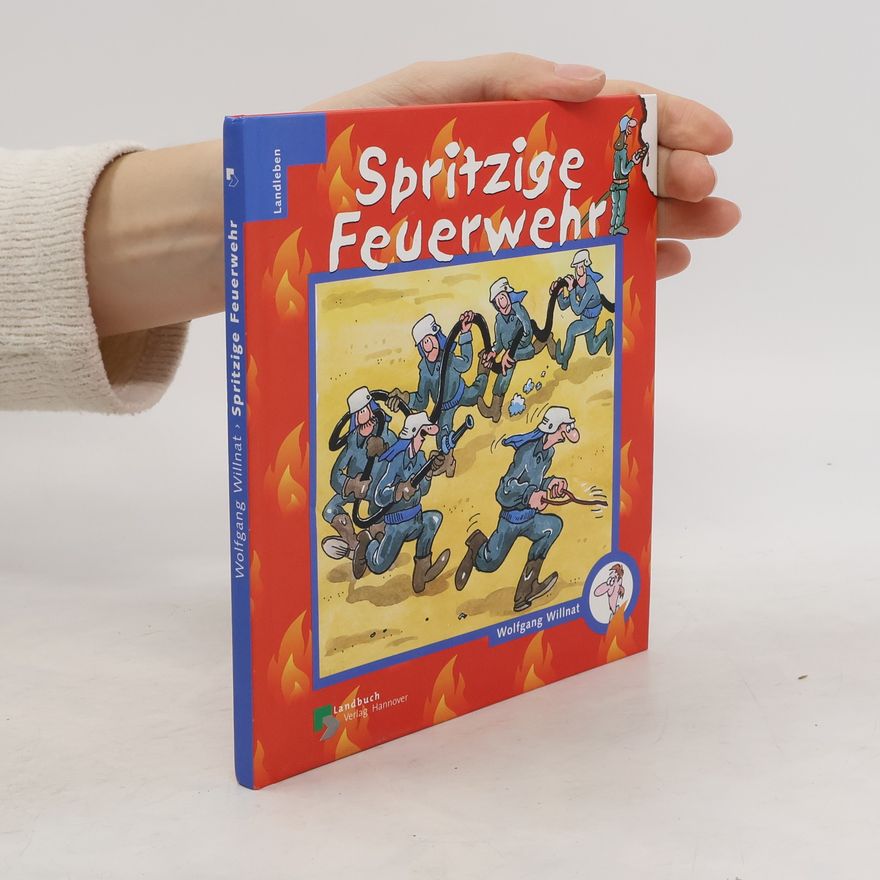 Wolfgang Willnat Spritzige Feuerwehr