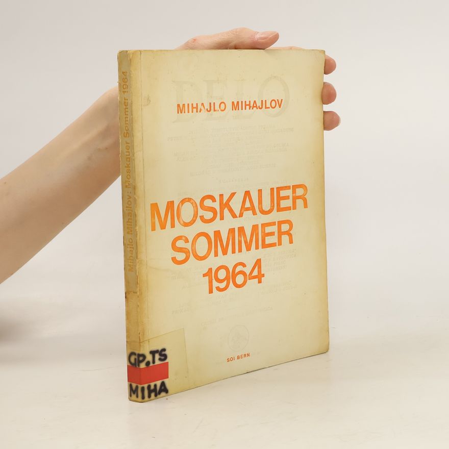 Mihajlo Mihajlov Moskauer Sommer 1964