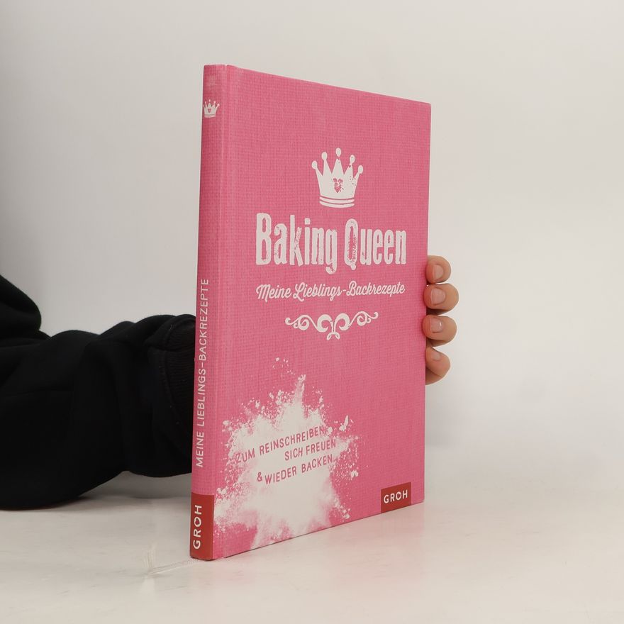 Autorenkollektiv Baking Queen. Meine Lieblings-Backrezepte