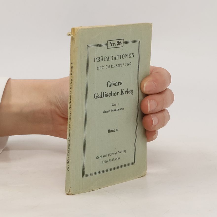 Autorenkollektiv Cäsars Gallischer Krieg. Buch 6