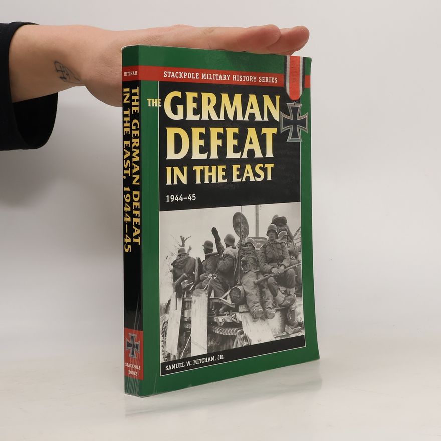 Samuel W. Mitcham The German Defeat in the East