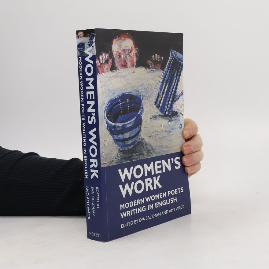Eva Salzman Women's Work: Modern Women Poets Writing in English