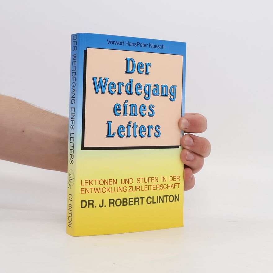 Robert Clinton Der Werdegang eines Leiters