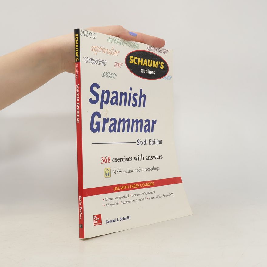 Conrad J. Schmitt Schaum's Outline of Spanish Grammar