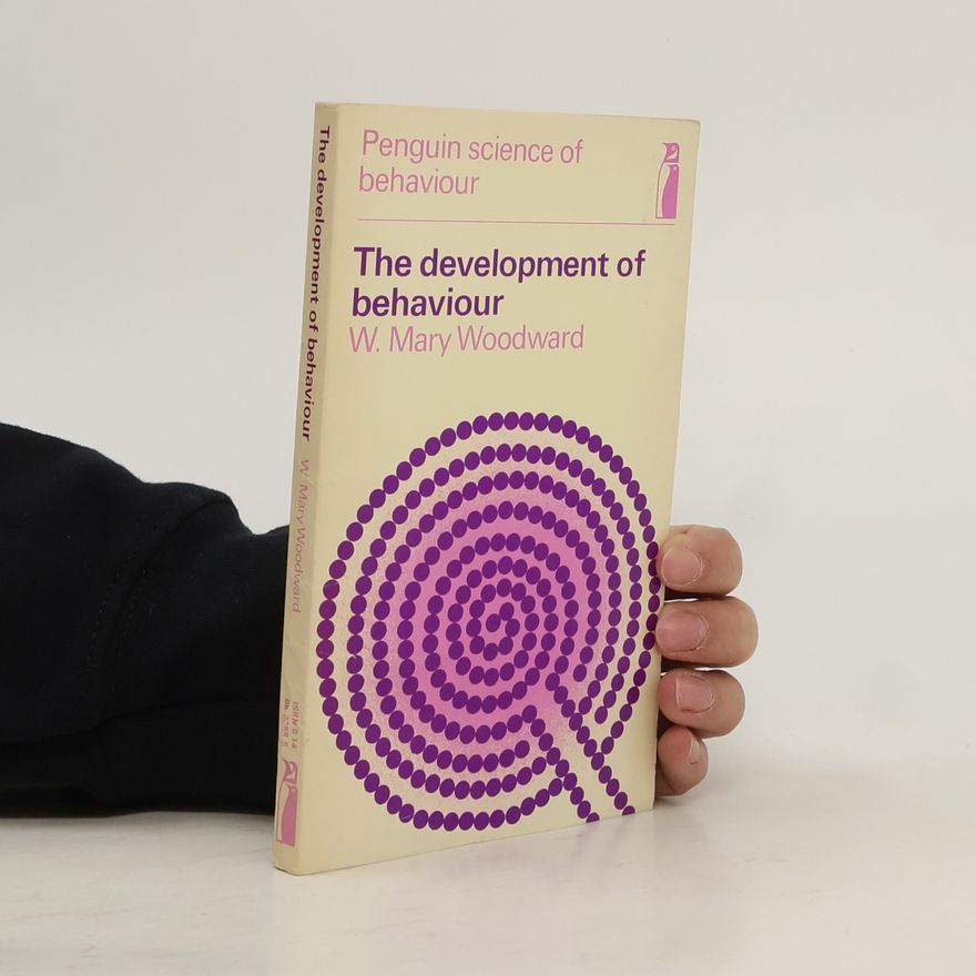 W. Mary Woodward The Development of Behaviour