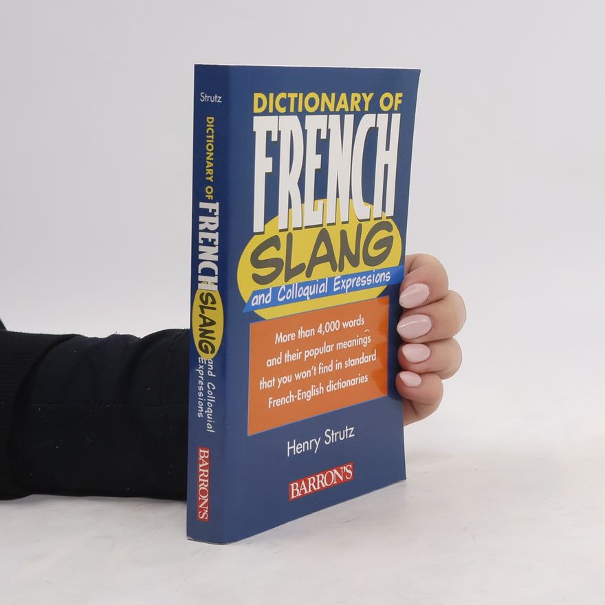 Henry Strutz Dictionary of French Slang and Colloquial Expressions